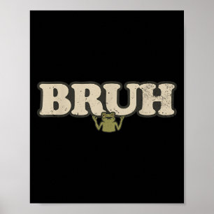 Lustiger Vintage-Frosch-Attitüde-Meme - Bruh-Frosc Poster
