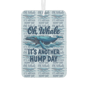 Lustiger Wal-Wortwitz "Oh Wal" Hump Day Design Autolufterfrischer