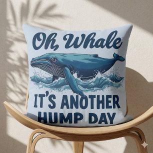 Lustiger Wal-Wortwitz "Oh Wal" Hump Day Design Kissen