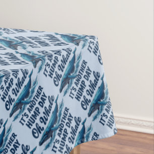 Lustiger Wal-Wortwitz "Oh Wal" Hump Day Design Tischdecke