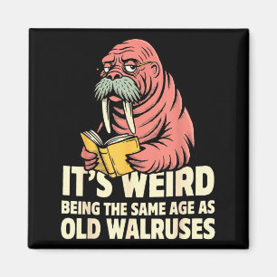 Lustiger Walross-Alterungshumor seltsamer Witz, gl Magnet