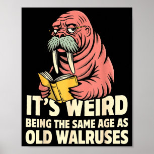 Lustiger Walross-Alterungshumor seltsamer Witz, gl Poster