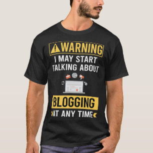 Lustiger Warnung Bloggen Blog Blogger T-Shirt