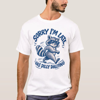 Lustiger Waschbär Entschuldigung für meine Verspät T-Shirt