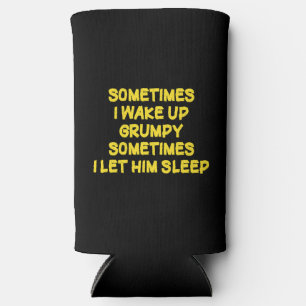 Lustiger Weck-Humor Grumpy Mornings für ihn Selters Dosenkühler