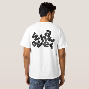 Lustiger Whatever Sarkastischer Slang Sassy wie au T-Shirt