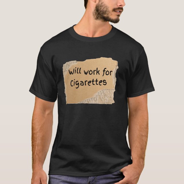 Lustiger Wird Für Zigaretten Schild Arbeiten - Ges T-Shirt (Vorderseite)