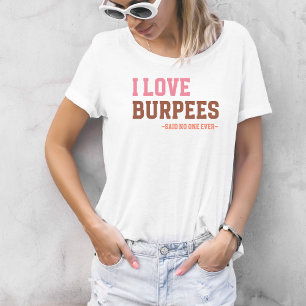 Lustiger Workout-Gym-Liebes-Burpees-Lustiger Spruc T-Shirt