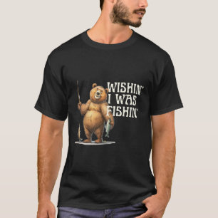 Lustiger Zitat Angelbär Wünschte, ich würde angeln T-Shirt