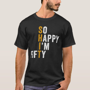 Lustiges 50. Geburtstagsgeschenk So Glücklich Bin T-Shirt