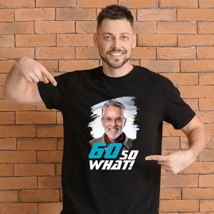 Lustiges 60 So what Zitat Foto 60. Geburtstag T-Shirt