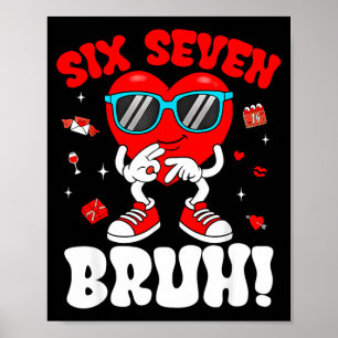 Lustiges 6 7 Meme 67 Sechs Sieben Bruh Valentinshe Poster