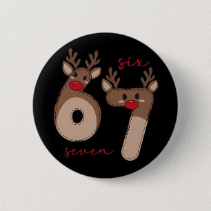 Lustiges 6 7 Sechs Sieben Meme Weihnachten Rentier Button