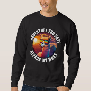 Lustiges Abenteuer sagst du Alpaka Meine Taschen F Sweatshirt