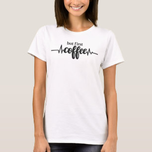 Lustiges Aber zuerst Kaffee-Shirt für Kaffeeliebha T-Shirt