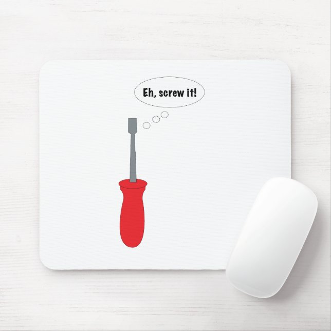 Lustiges "Ach, vergiss es!" Schraubendreher Mousepad (Mit Mouse)