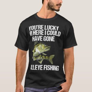Lustiges Angeln Du hast Glück, dass ich hier bin, T-Shirt