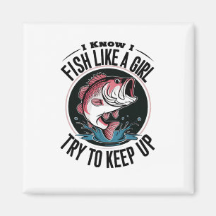 Lustiges Angeln Ich weiß, ich fische wie ein Mädch Magnet