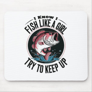 Lustiges Angeln Ich weiß, ich fische wie ein Mädch Mousepad