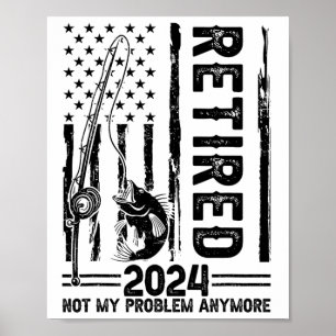 Lustiges Angeln Im Ruhestand Nicht Mein Problem Me Poster