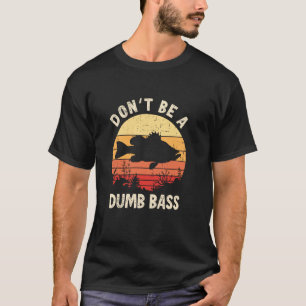 Lustiges Angeln Sei Nicht Dumm Barsche T-Shirt