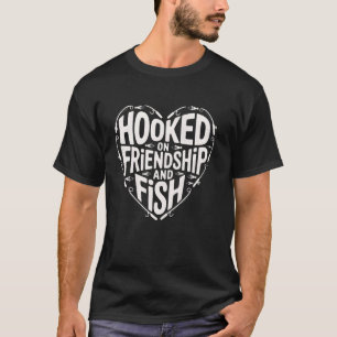 Lustiges Angelzitat Angler Hooked On Freundschaft T-Shirt