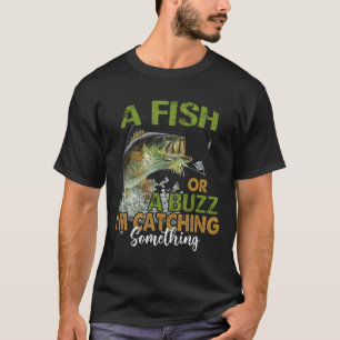 Lustiges Angelzitat Ein Fisch oder ein Rausch Ich T-Shirt