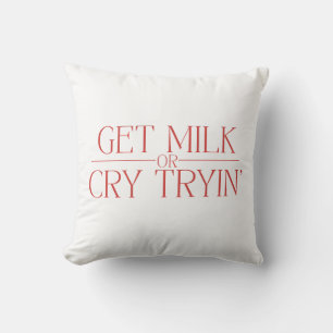 Lustiges Babydesign „Get Milk or Cry Tryin“ Parodi Kissen