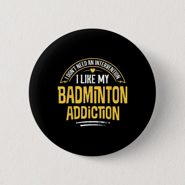 Lustiges Badminton-Geschenk - Ich mag meine Sucht  Button (Vorderseite)