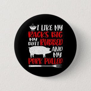 Lustiges Bbq Ich mag meine Racks groß Mein Hintern Button