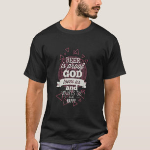 lustiges Bier ist der Beweis, dass Gott uns liebt T-Shirt