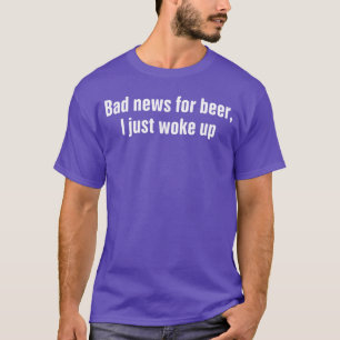 Lustiges Bier trinkende Männer Schlechte Neuigkeit T-Shirt