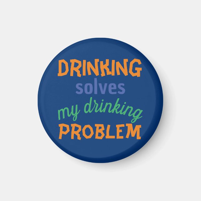 Lustiges Bier-Zitat: Trinken löst Trinkproblem Magnet (Vorne)