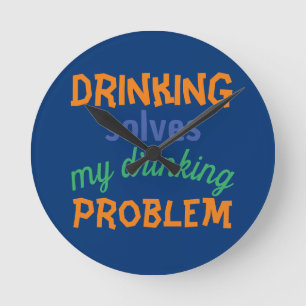 Lustiges Bier-Zitat: Trinken löst Trinkproblem Runde Wanduhr
