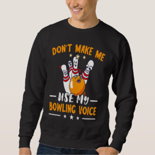 Lustiges Bowling Bowling-Mannschaft Bowling Stimme Sweatshirt