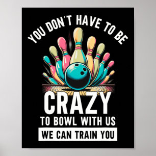 Lustiges Bowling Man Muss Nicht Verrückt Sein Um Z Poster