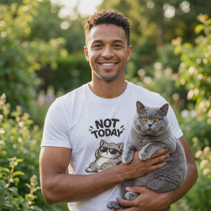 Lustiges Britisch Kurzhaar-Katze Nicht Heute T-Shi T-Shirt