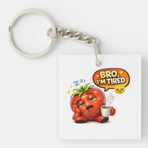 Lustiges Bro, ich bin müde Tomaten-Männer-Grafik-T Schlüsselanhänger
