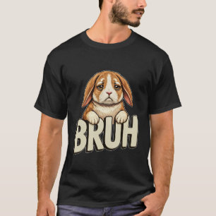 Lustiges Bruh Bunny Meme Trauriges Gesicht Kaninch T-Shirt