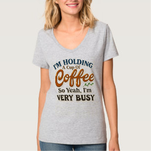 Lustiges Busy Coffee V-Ausschnitt-Shirt für Frauen T-Shirt