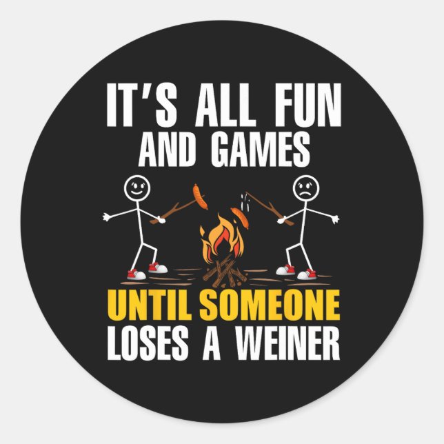 Lustiges Camping Es Ist Spaß Und Spiele Bis Jemand Runder Aufkleber (Vorderseite)