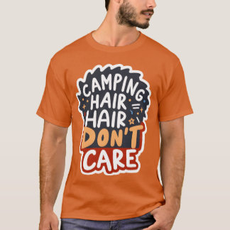 Lustiges Camping-Haar, ist mir egal T-Shirt