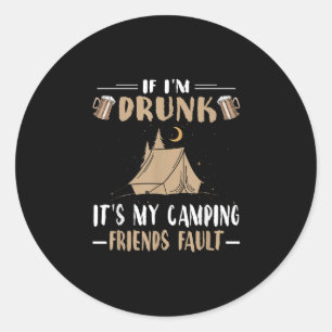 Lustiges Camping-Shirt Wenn ich betrunken bin, ist Runder Aufkleber