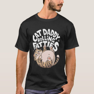 Lustiges Cat Daddy-Design mit rollenden Dicken T-Shirt