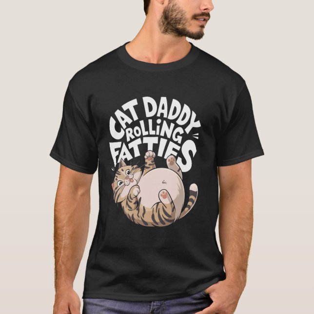 Lustiges Cat Daddy-Design mit rollenden Dicken T-Shirt (Vorderseite)
