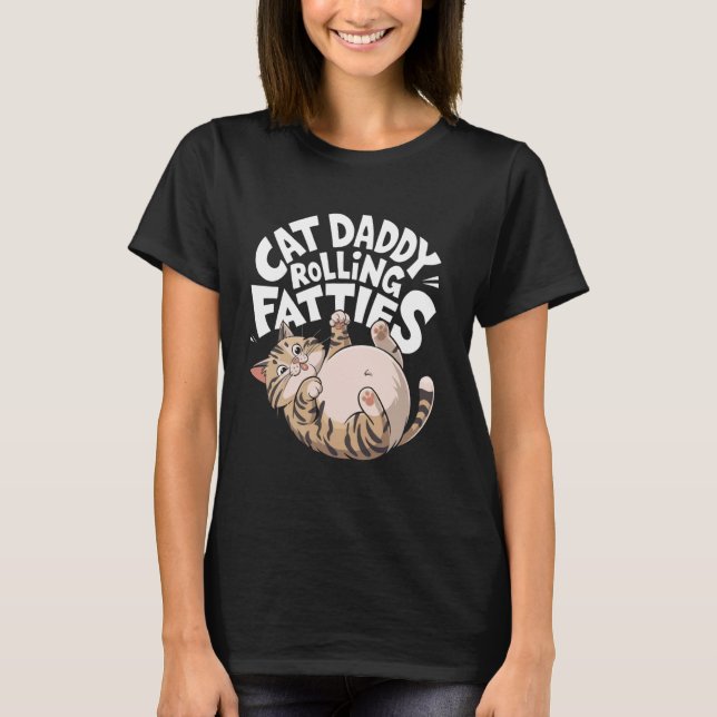 Lustiges Cat Daddy-Design mit rollenden Dickwanste T-Shirt (Vorderseite)