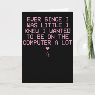 Lustiges Computer-Nerd-Shirt Seit ich klein war Karte