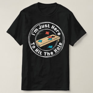 Lustiges Cornhole Ich bin hier nur um das Loch zu T-Shirt