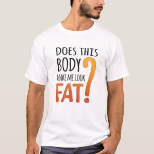 Lustiges Diät-Shirt - Lässt dieser Körper mich dic T-Shirt