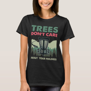 Lustiges Disc Golf - Bäume kümmern sich nicht um d T-Shirt